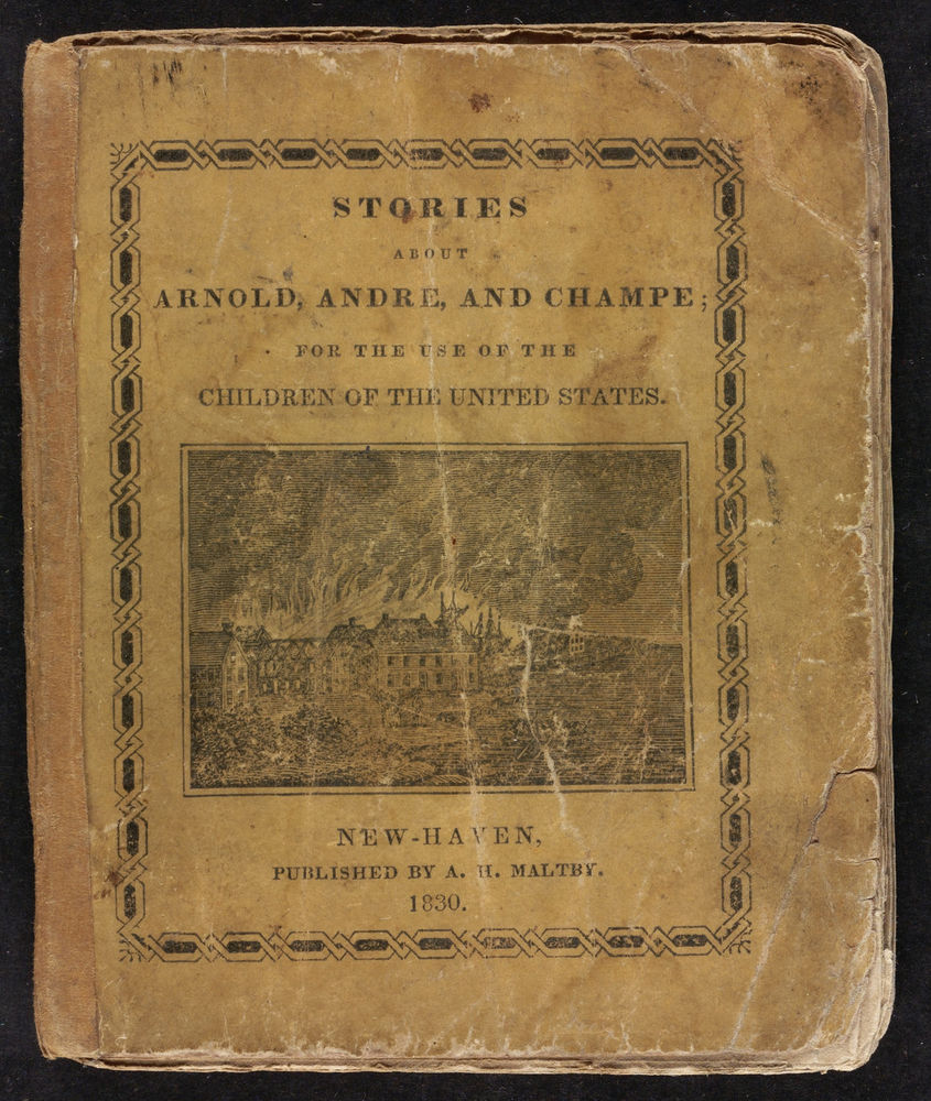 Scan 0001 of Stories about Arnold the traitor, Andre the spy, and Champe the patriot