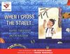 Thumbnail 0001 of When I cross the street… = Kapag tumatawid ako ng kalsada…